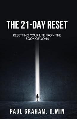 The 21-Day Reset: Resetting Your Life from the Book of John