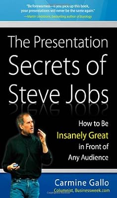 The Presentation Secrets of Steve Jobs: How to Be Insanely Great in Front of Any Audience