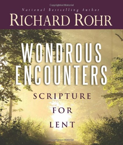 Wondrous Encounters: Scripture for Lent by Richard Rohr O.F.M.