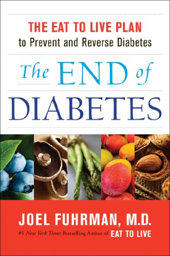 The End of Diabetes: The Eat to Live Plan to Prevent and Reverse Diabetes by Joel Fuhrman