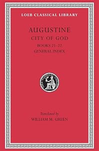 The City of God Against the Pagans, Vol. 7, Books 21-22 (Loeb Classical Library, No. 417) (Volume VII)