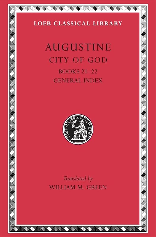 The City of God Against the Pagans, Vol. 7, Books 21-22 (Loeb Classical Library, No. 417) (Volume VII) by Saint Augustine