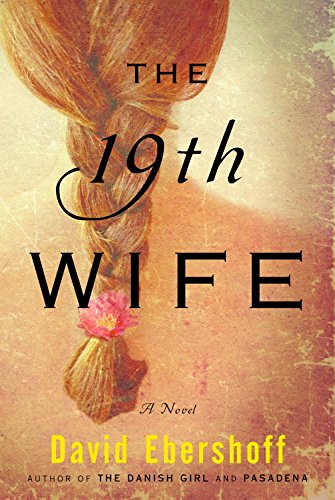 The 19th Wife: A Novel by David Ebershoff