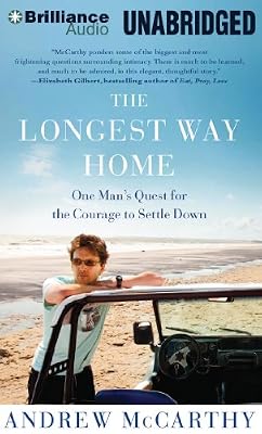 The Longest Way Home: One Man's Quest for the Courage to Settle Down