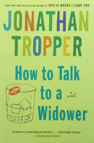 How to Talk to a Widower: A Novel by Jonathan Tropper