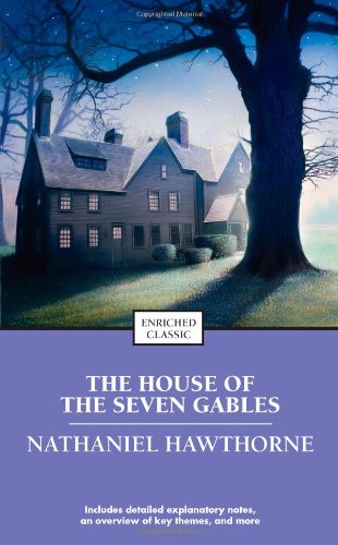 The House of the Seven Gables (Enriched Classics) by Nathaniel Hawthorne