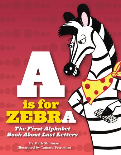 A is for Zebra by Mark Shulman