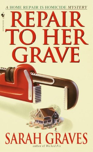 Repair to Her Grave (A Home Repair is Homicide Mystery) by Sarah Graves