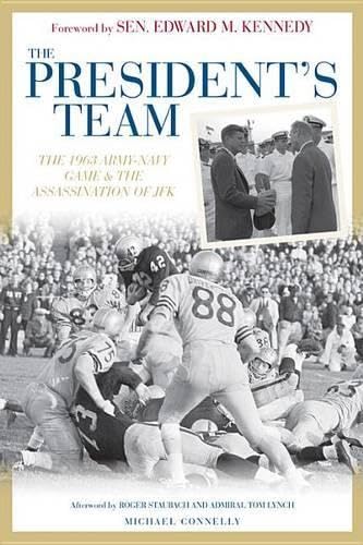 The President's Team: The 1963 Army-navy Game and the Assassination of JFK by Michael Connelly