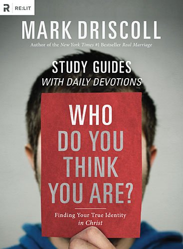 Who Do You Think You Are? Study Guides with Daily Devotions: Finding Your True Identity in Christ (Re:Lit) by Mark Driscoll