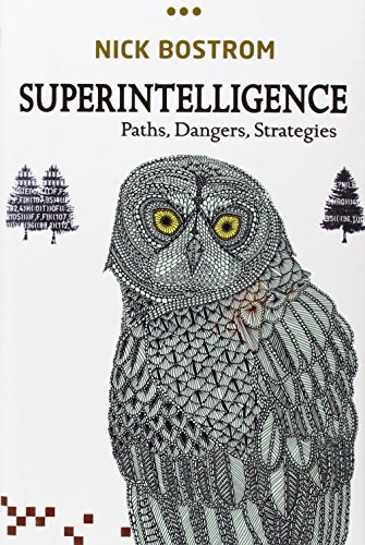 Superintelligence: Paths, Dangers, Strategies by Nick Bostrom