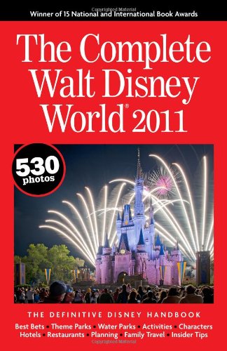 The Complete Walt Disney World 2011 by Julie Neal
