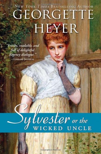 Sylvester: or The Wicked Uncle by Georgette Heyer