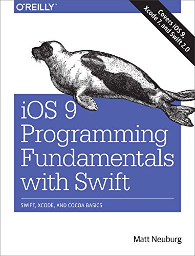 iOS 9 Programming Fundamentals with Swift: Swift, Xcode, and Cocoa Basics by Matt Neuburg