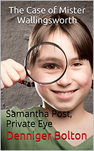 The Case of Mister Wallingsworth: Samantha Post, Private Eye