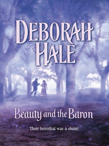 Beauty and the Baron (Harlequin Historical Series Book 655) by Deborah Hale
