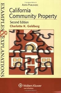 California Community Property (Examples & Explanations) by Charlotte K. Goldberg