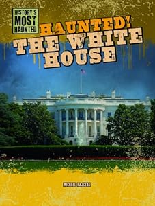 Haunted! the White House