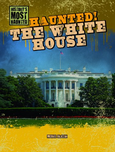 Haunted! the White House by Michael Rajczak