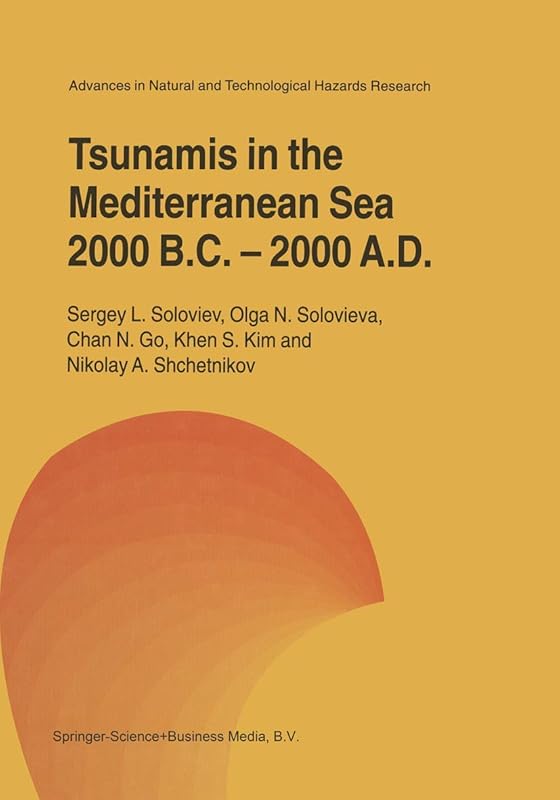 Tsunamis in the Mediterranean Sea 2000 B.C.-2000 A.D. (Advances in Natural and Technological Hazards Research, 13) by Sergey L. Soloviev