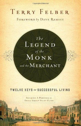 The Legend of the Monk and the Merchant: Twelve Keys to Successful Living by Dave Ramsey