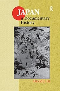 Japan: A Documentary History (East Gate Books) by David J. Lu
