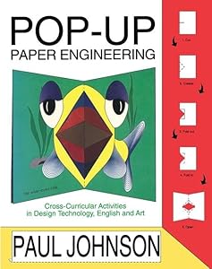 Pop-Up Paper Engineering: Cross-Curricular Activities in Design Technology, English and Art