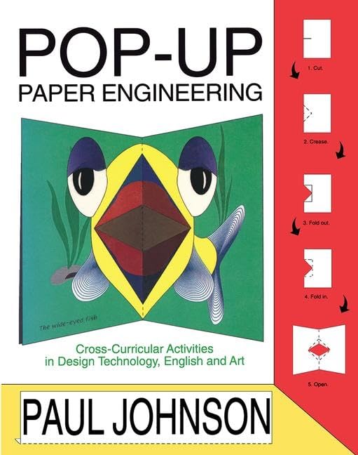 Pop-Up Paper Engineering: Cross-Curricular Activities in Design Technology, English and Art by Paul Johnson