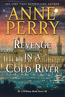 Revenge in a Cold River: A William Monk Novel