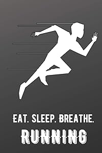 Eat Sleep Breathe Running: For The Love of The Game. Shaded Black Colors and a Fun Appreciation for Kids, Women, Men or Coaches. Great Thank You or ... Ideas for any Sports Player, Coach or Athlete by Joanna H Peterson Publishing