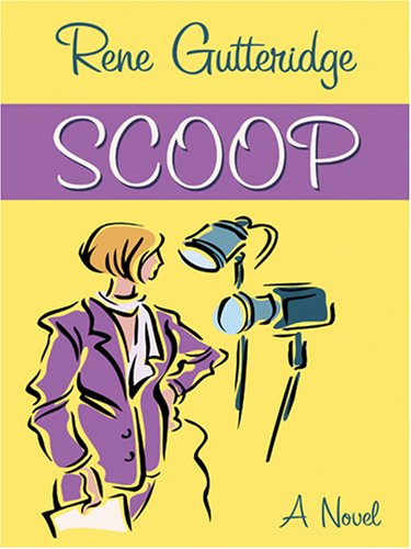 Scoop (The Occupational Hazards Series #1) by Rene Gutteridge