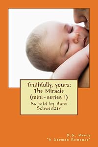 Truthfully, yours: The Miracle (mini-series 1)