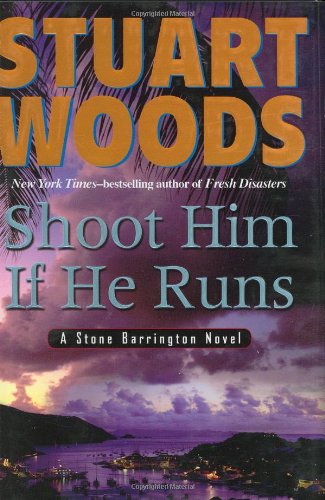 Shoot Him If He Runs (Stone Barrington Novels) by Stuart Woods