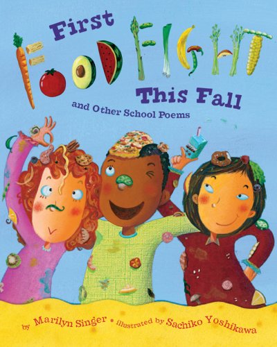 First Food Fight This Fall and Other School Poems by Marilyn Singer