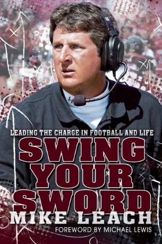 Swing Your Sword: Leading the Charge in Football and Life by Mike Leach