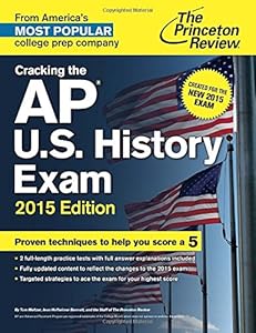 Cracking the AP U.S. History Exam, 2015 Edition: Created for the New 2015 Exam