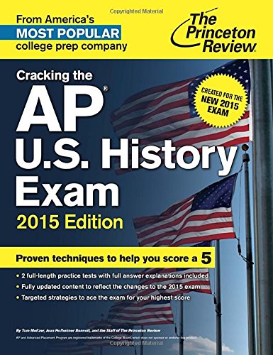 Cracking the AP U.S. History Exam, 2015 Edition: Created for the New 2015 Exam by Princeton Review