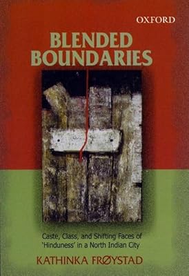 Blended Boundaries: Caste, Class, and Shifting Faces of 'Hinduness' in a North Indian City