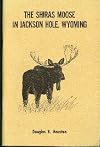 The Shiras moose in Jackson Hole, Wyoming (Technical bulletin)