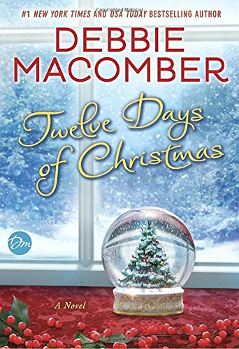 Twelve Days of Christmas: A Christmas Novel by Debbie Macomber