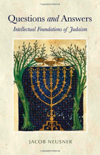 Questions and Answers: Intellectual Foundations of Judaism by Jacob Neusner
