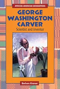 George Washington Carver: Scientist and Inventor (African-American Biographies (Enslow))