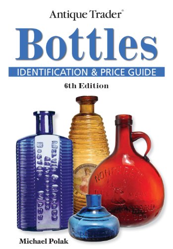 Antique Trader Bottles Identification and Price Guide by Michael Polak