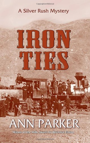 Iron Ties (Silver Rush Mysteries) by Ann Parker