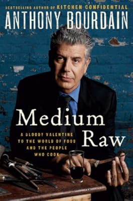 Medium raw : a bloody valentine to the world of food and the people who cook