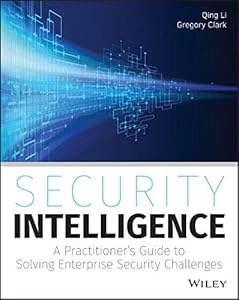 Security Intelligence: A Practitioner's Guide to Solving Enterprise Security Challenges