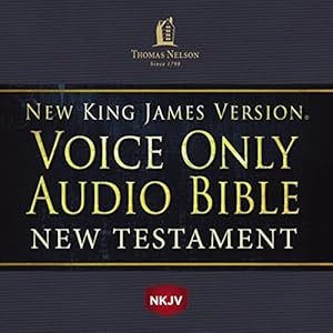 Voice Only Audio Bible—New King James Version, NKJV: New Testament: Holy Bible, New King James Version