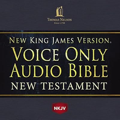Voice Only Audio Bible—New King James Version, NKJV: New Testament: Holy Bible, New King James Version
