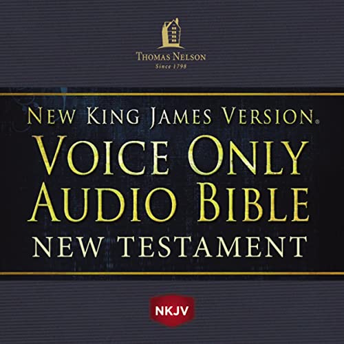 Voice Only Audio Bible—New King James Version, NKJV: New Testament: Holy Bible, New King James Version by Thomas Nelson