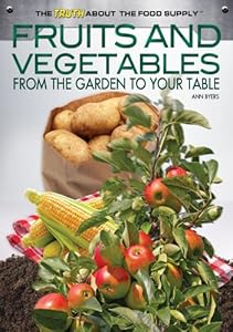 Fruits and Vegetables: From the Garden to Your Table by Ann Byers